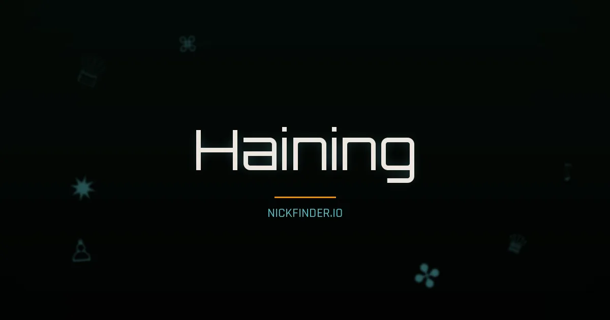 Haining name meaning Prosperous — Chinese origin | NickFinder.io