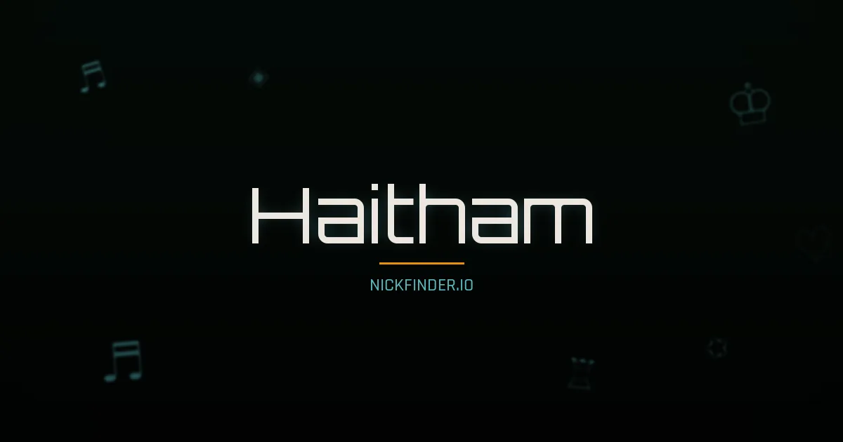 Haitham name meaning Noble one — Arabic origin | NickFinder.io