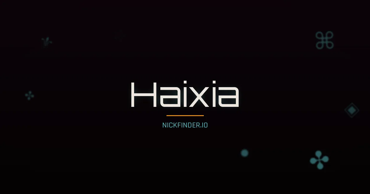 Haixia name meaning Harmonious — Chinese origin | NickFinder.io