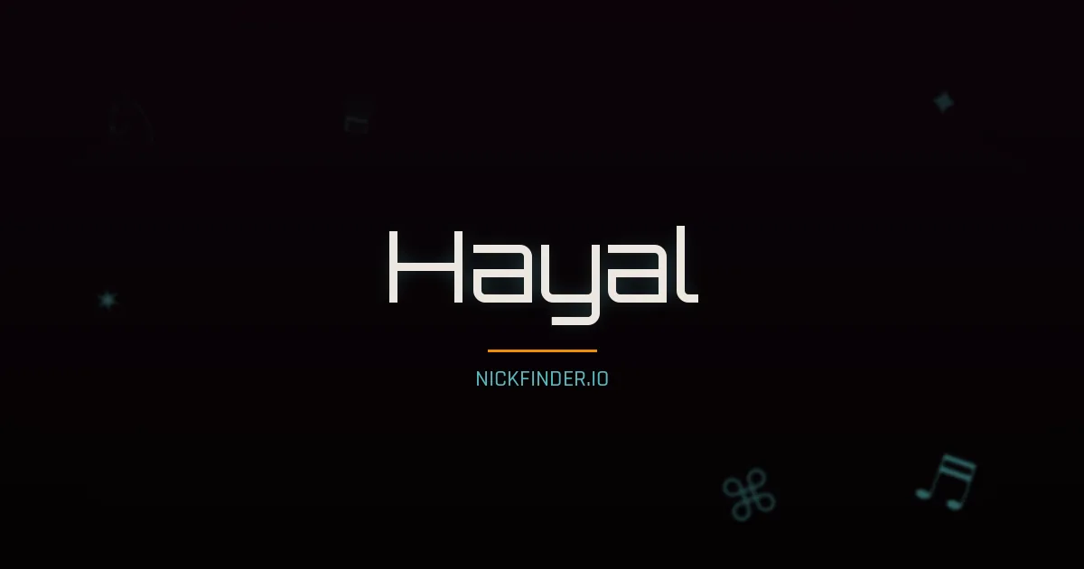 Hayal name meaning Dream, imagination — Turkish origin | NickFinder.io