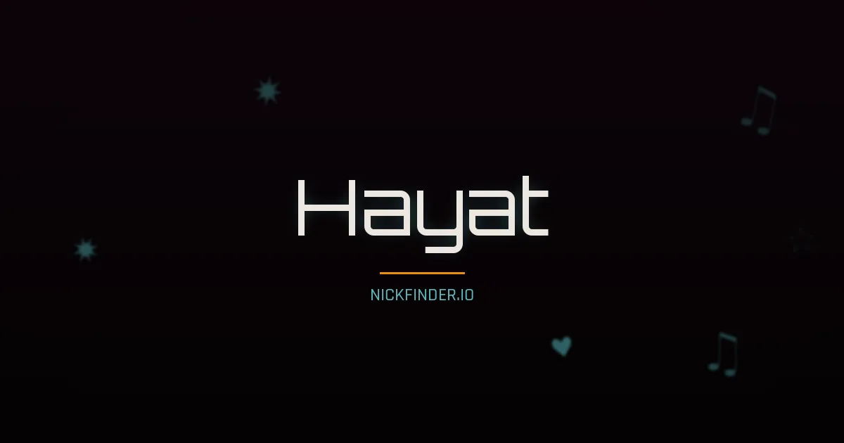 Hayat name meaning Honorable — Arabic origin | NickFinder.io