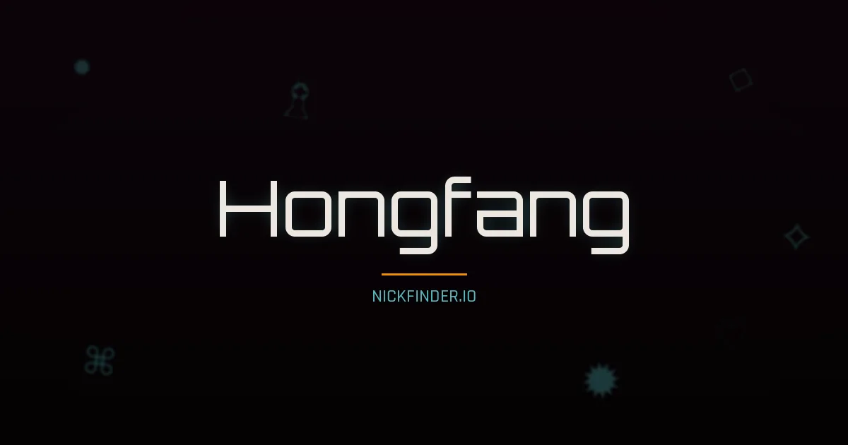Hongfang name meaning Harmonious — Chinese origin | NickFinder.io