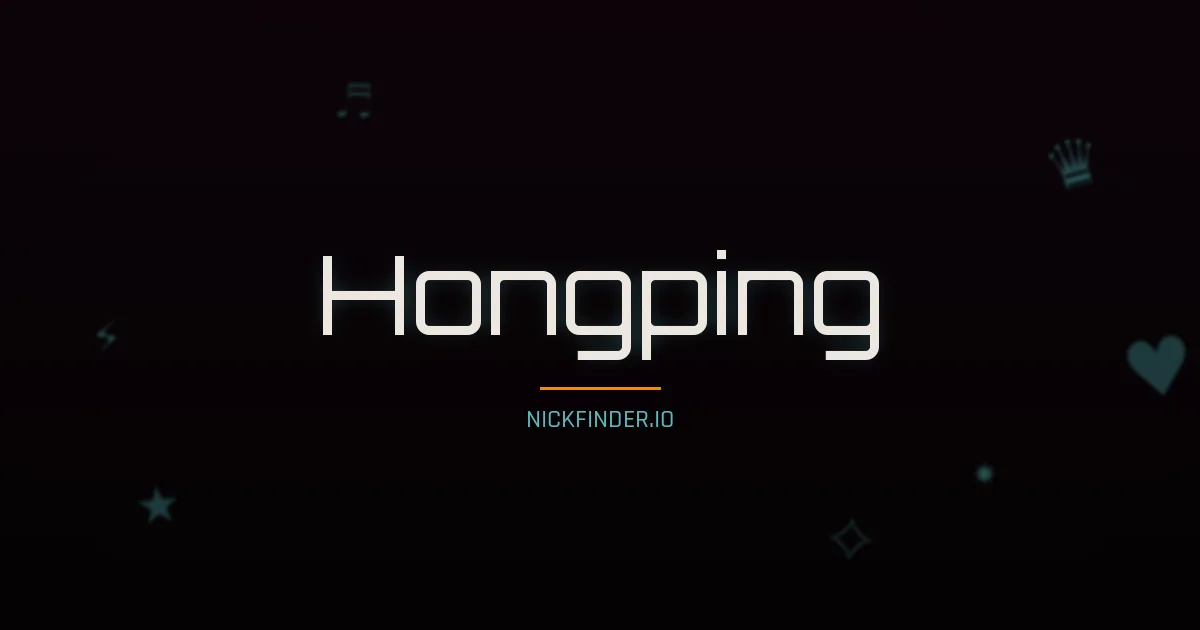 Hongping name meaning Noble spirit — Chinese origin | NickFinder.io