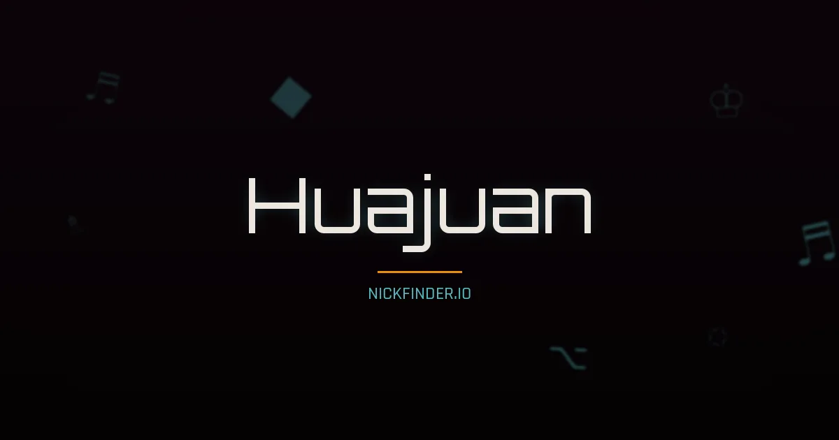 Huajuan name meaning Swift wind — Chinese origin | NickFinder.io