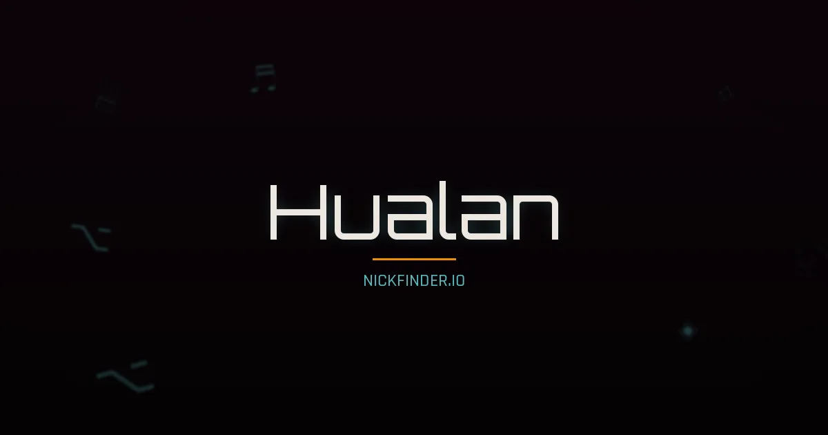 Hualan name meaning Noble spirit — Chinese origin | NickFinder.io