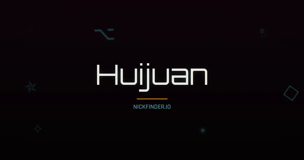 Huijuan name meaning Swift wind — Chinese origin | NickFinder.io