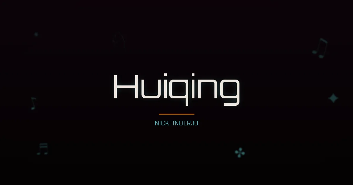Huiqing name meaning Wise and pure — Chinese origin | NickFinder.io