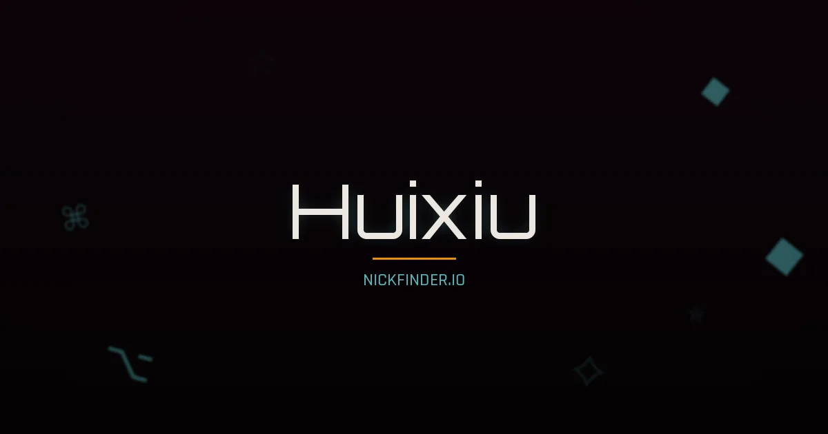 Huixiu name meaning Prosperous — Chinese origin | NickFinder.io