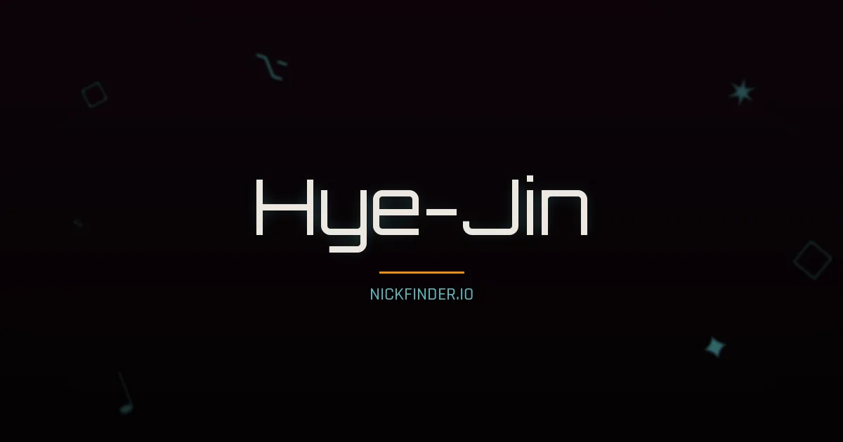 Hye-Jin name meaning Wisdom, treasure — Korean origin | NickFinder.io
