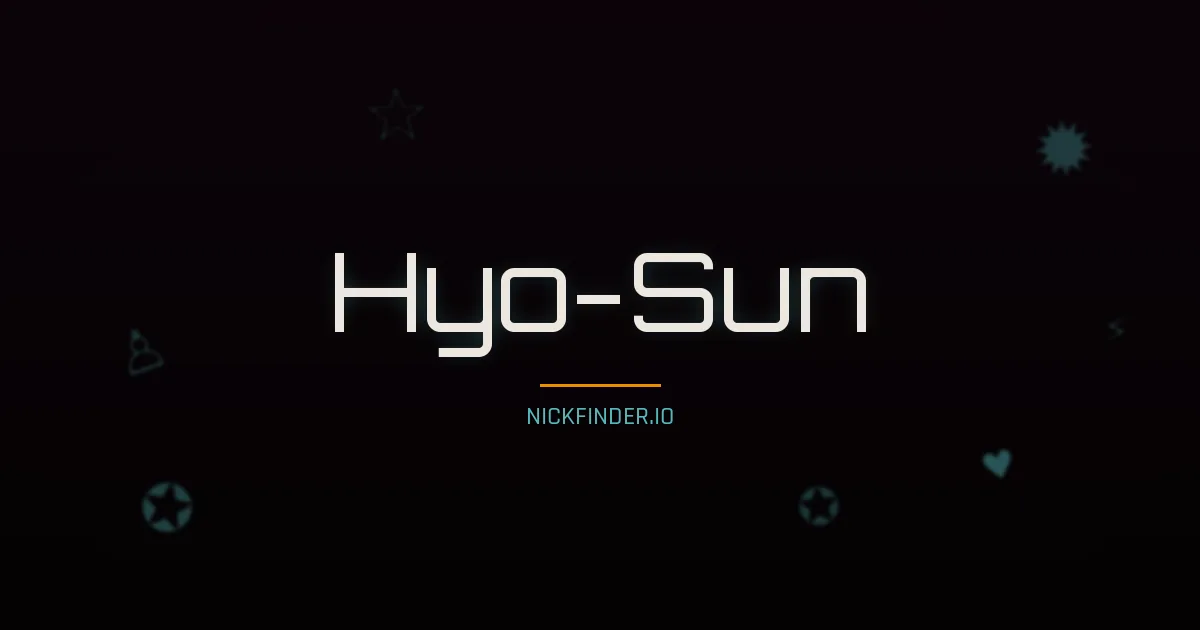 Hyo-Sun name meaning Filial, virtuous — Korean origin | NickFinder.io