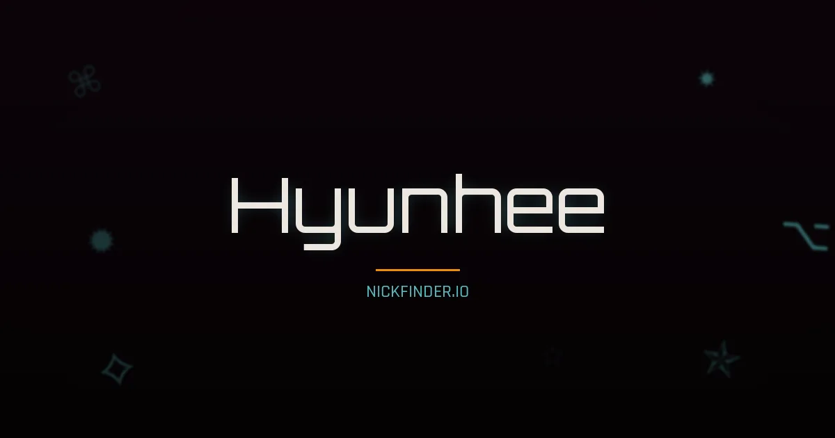 Hyunhee name meaning Diligent — Korean origin | NickFinder.io