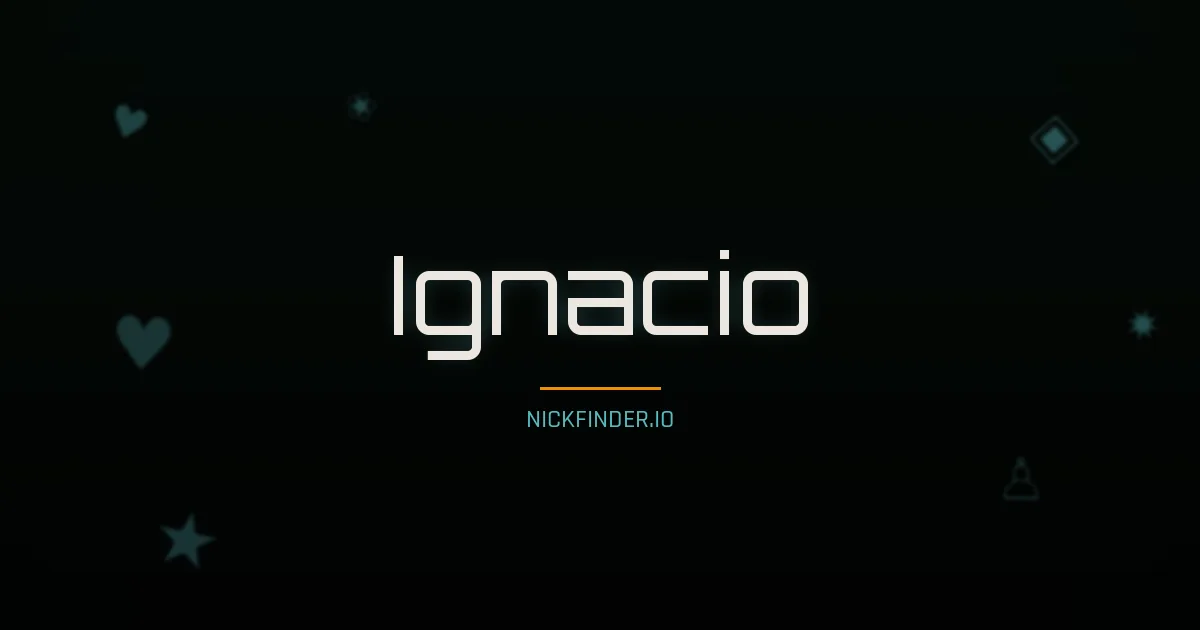 Ignacio name meaning Glorioso — Spanish / Portuguese origin | NickFinder.io