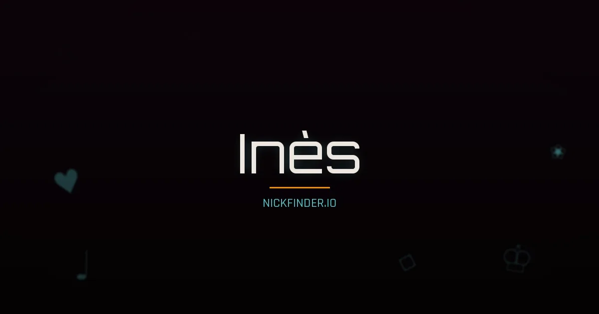 Inès name meaning Noble — French origin | NickFinder.io