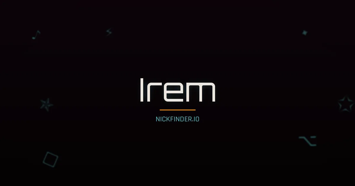Irem name meaning Strong warrior — Turkish origin | NickFinder.io
