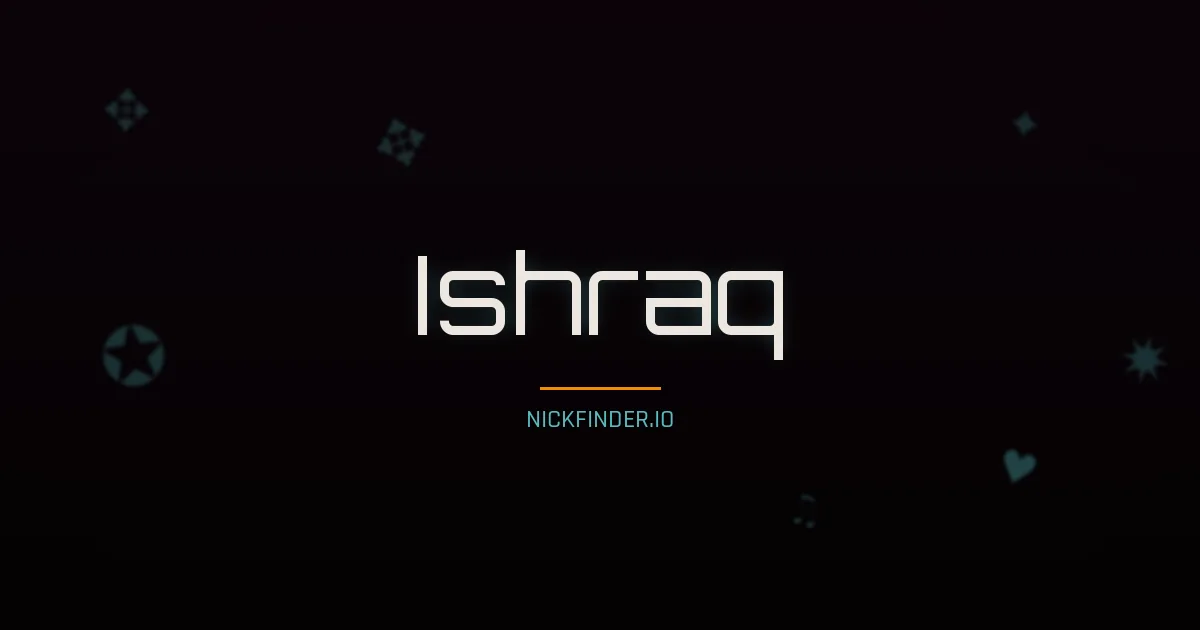 Ishraq name meaning Generous — Arabic origin | NickFinder.io