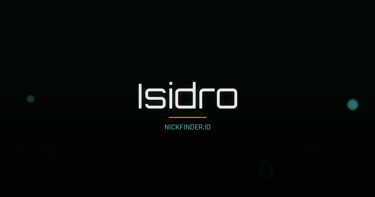 Isidro name meaning Justo — Spanish origin | NickFinder.io