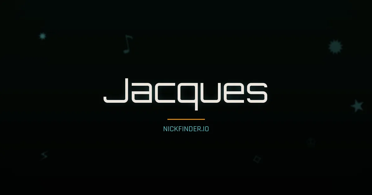 Jacques name meaning Sage — French origin | NickFinder.io