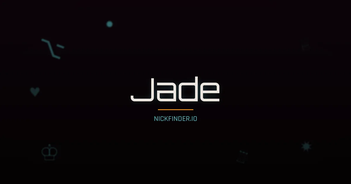 Jade name meaning Strong spirit — English / French origin | NickFinder.io