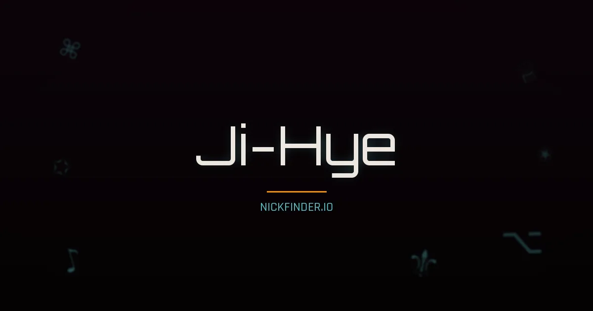 Ji-Hye name meaning Wisdom, intelligence — Korean origin | NickFinder.io