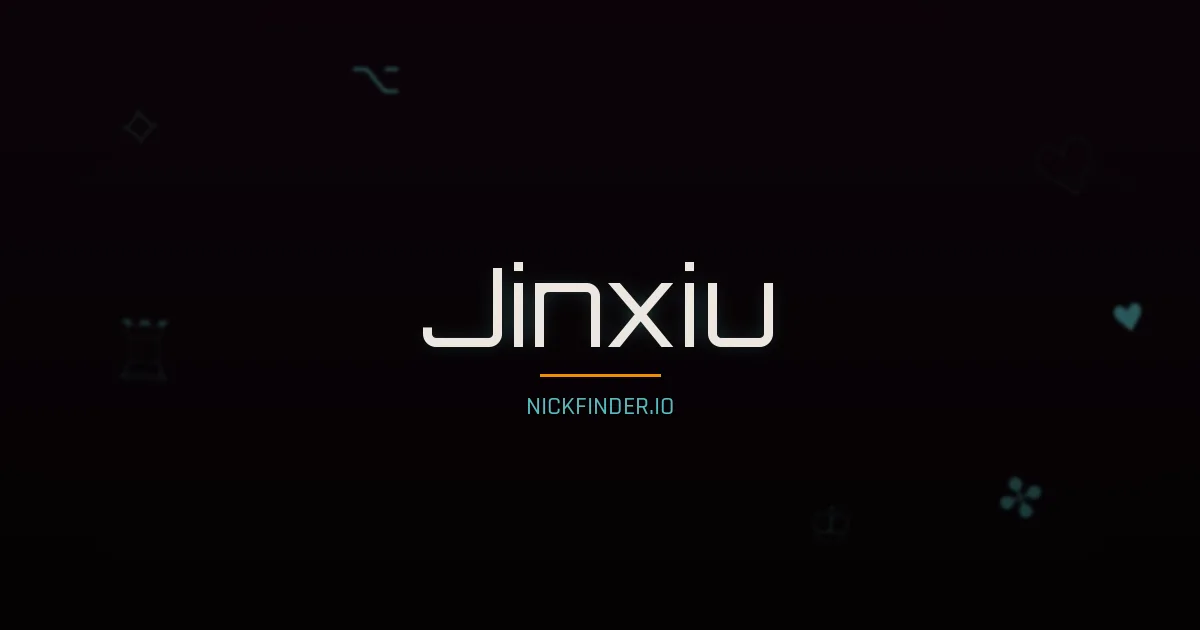Jinxiu name meaning Pure jade — Chinese origin | NickFinder.io