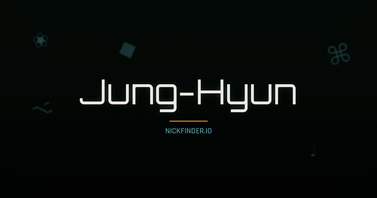 Jung-Hyun name meaning Righteous, wisdom — Korean origin | NickFinder.io