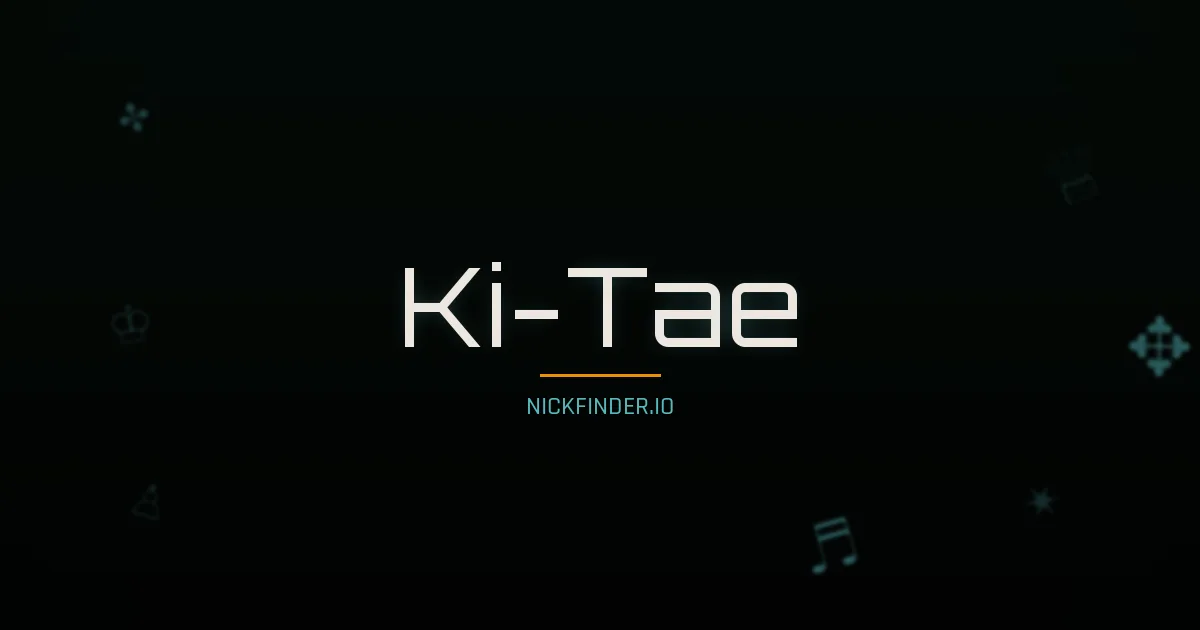 Ki-Tae name meaning Energy, great — Korean origin | NickFinder.io