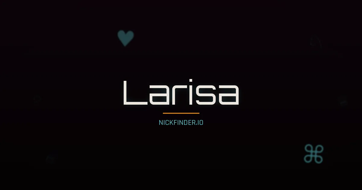 Larisa name meaning Bright flame — Russian origin | NickFinder.io