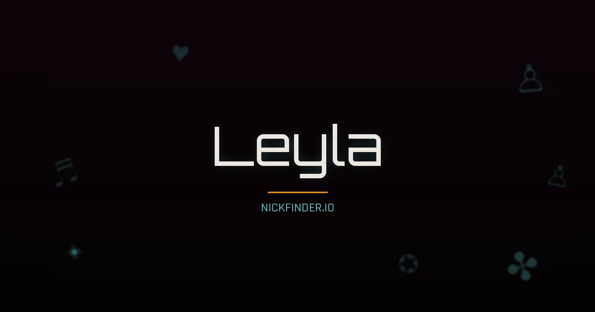 Leyla name meaning Strong warrior — Turkish origin | NickFinder.io