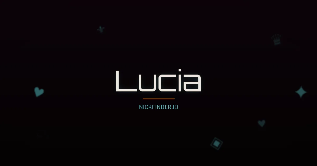 Lucia name meaning Valiente — Spanish / Italian / Portuguese origin | NickFinder.io