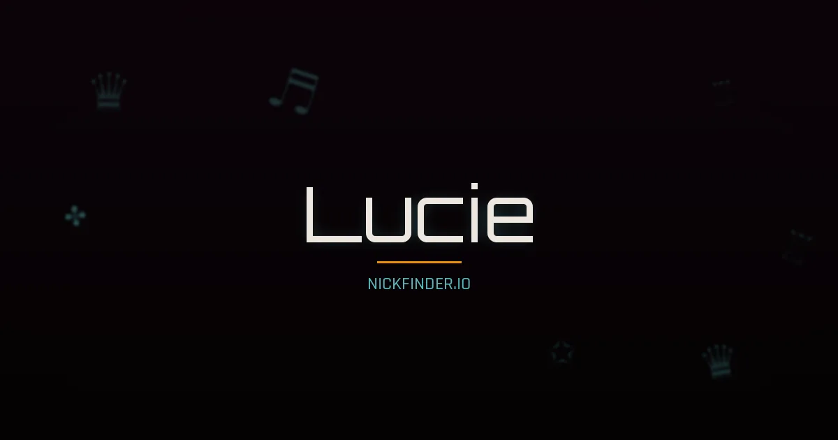 Lucie name meaning Lumineux — French origin | NickFinder.io