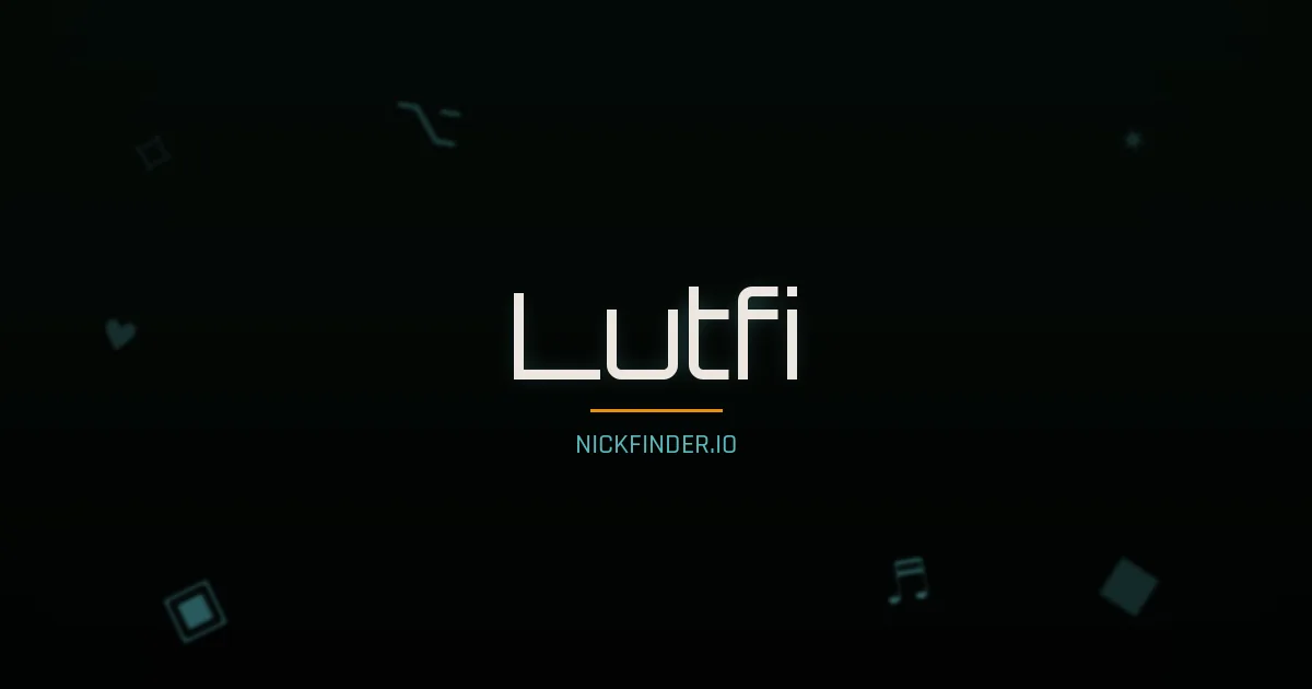 Lutfi name meaning Noble one — Arabic origin | NickFinder.io