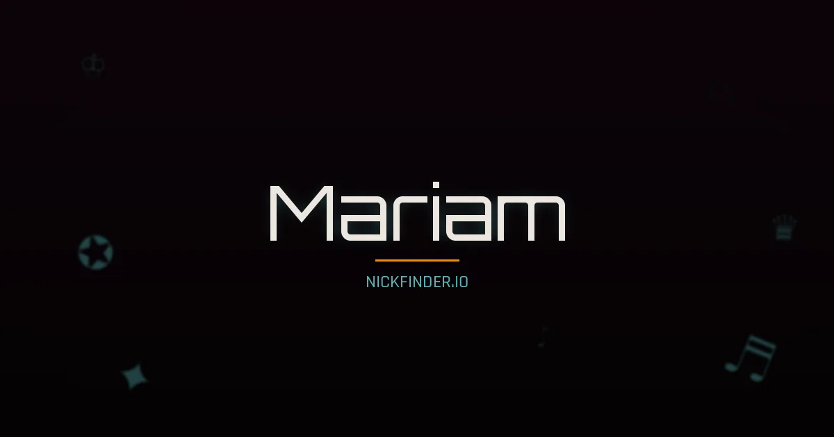 Mariam name meaning Noble one — Arabic origin | NickFinder.io