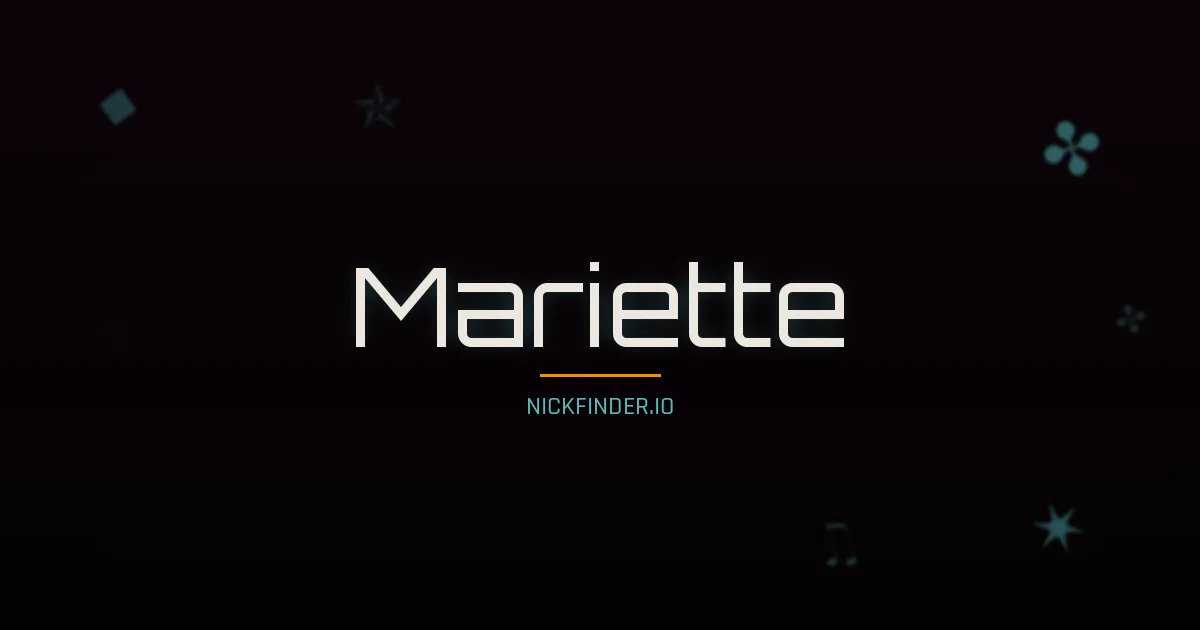 Mariette name meaning Courageux — French origin | NickFinder.io