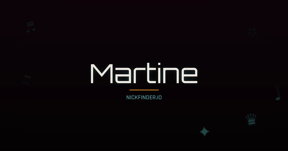 Martine name meaning Noble — French origin | NickFinder.io