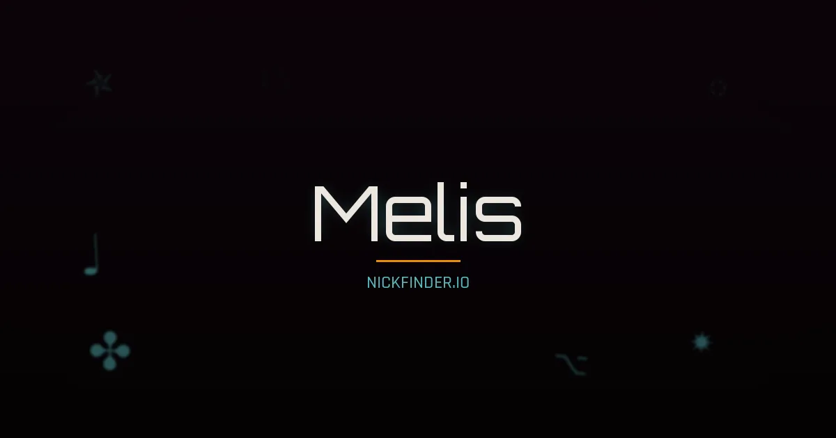 Melis name meaning Pure heart — Turkish origin | NickFinder.io