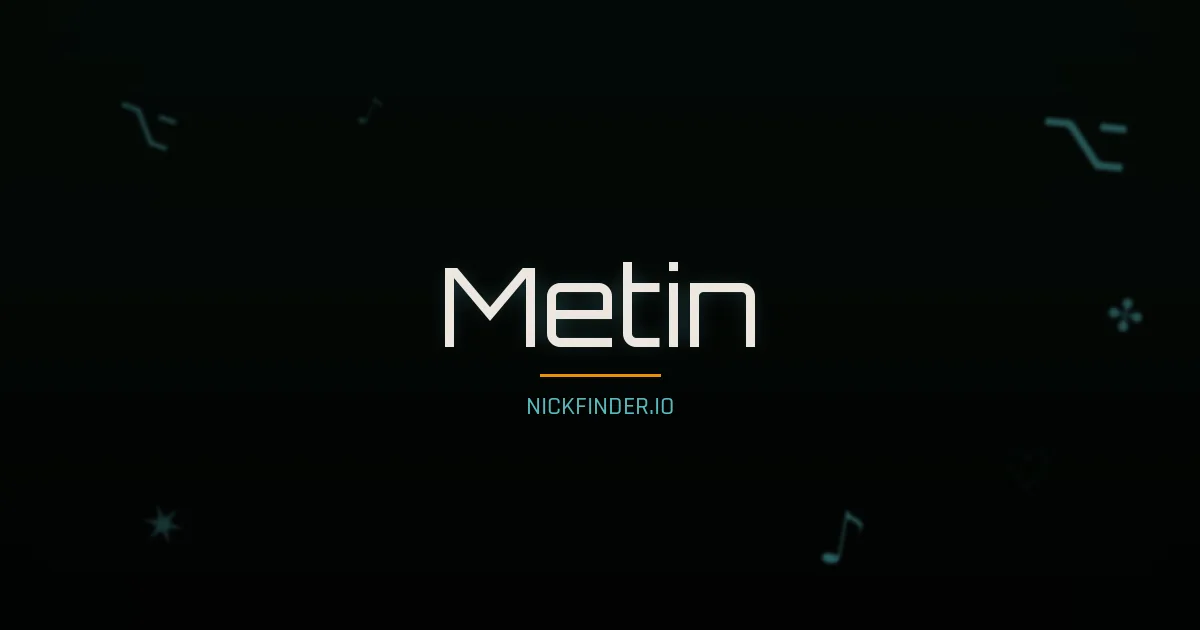 Metin name meaning Bright spirit — Turkish origin | NickFinder.io