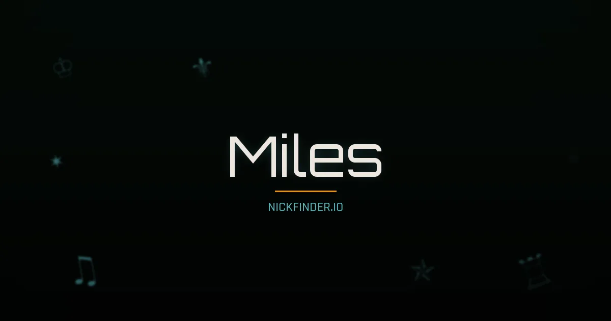 Miles name meaning Noble heart — English origin | NickFinder.io