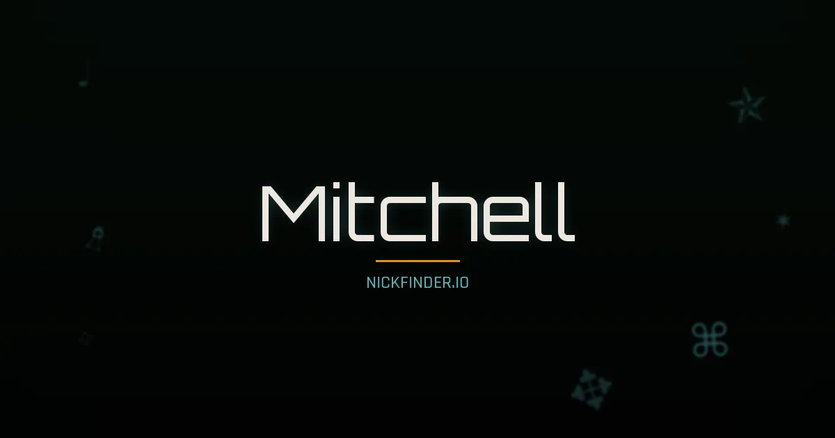 Mitchell name meaning Strong spirit — English origin | NickFinder.io
