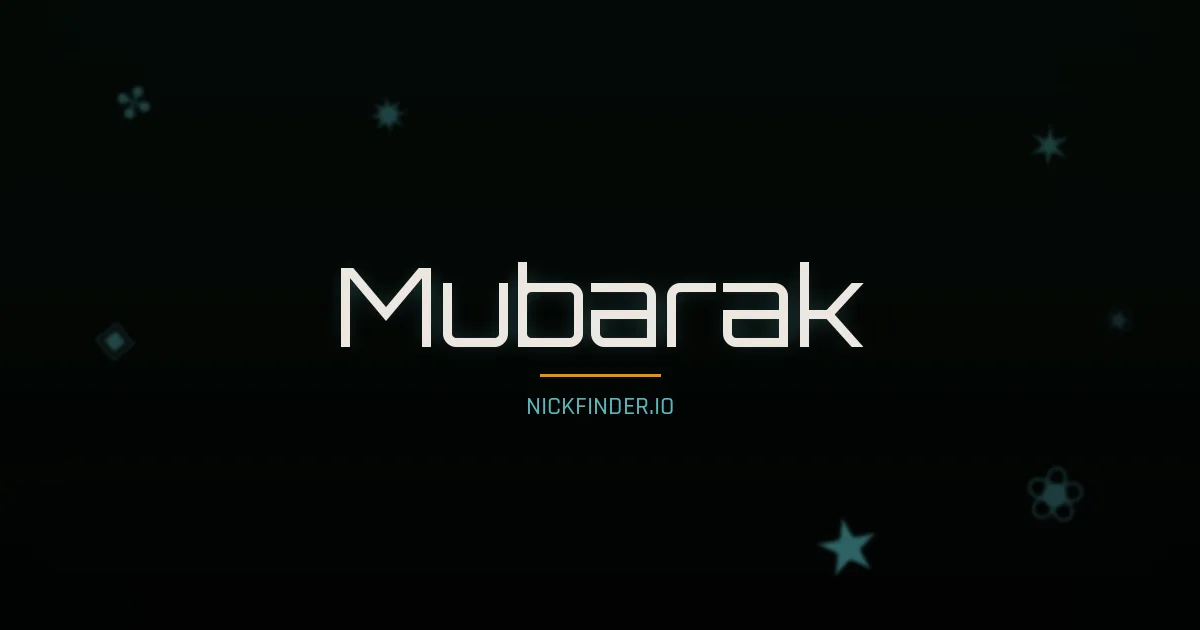 Mubarak name meaning Radiant light — Arabic origin | NickFinder.io