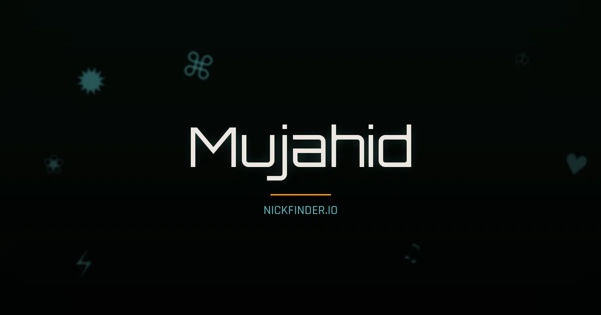 Mujahid name meaning Exalted — Arabic origin | NickFinder.io