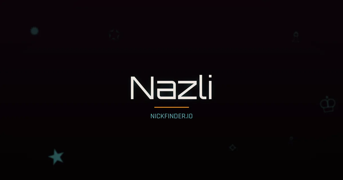 Nazli name meaning Delicate, coy — Turkish origin | NickFinder.io