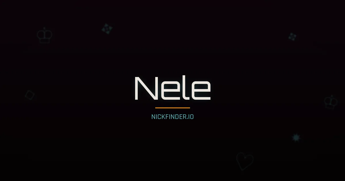 Nele name meaning Prosperous — German origin | NickFinder.io