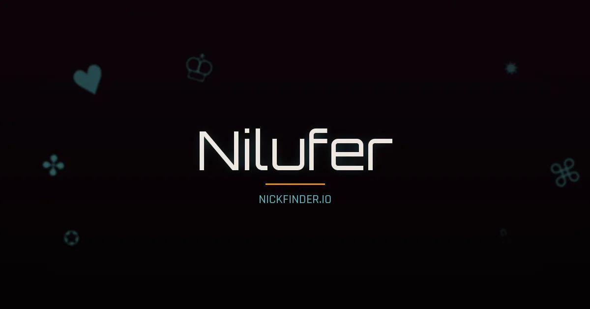 Nilufer name meaning Brave hero — Turkish origin | NickFinder.io