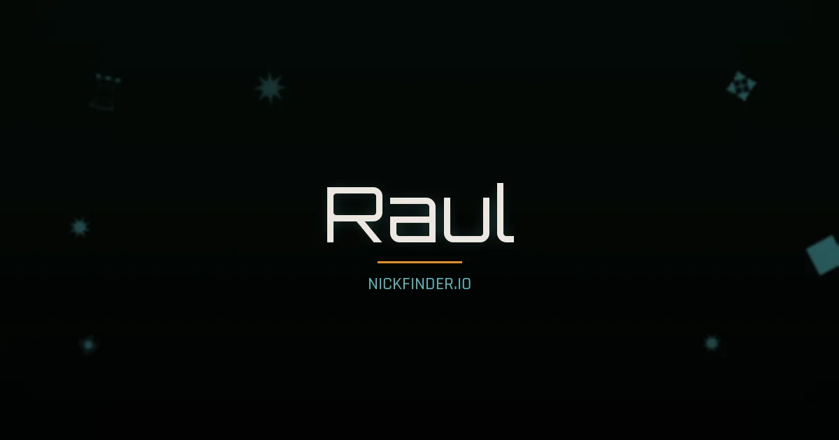 Raul name meaning Divino — Spanish origin | NickFinder.io