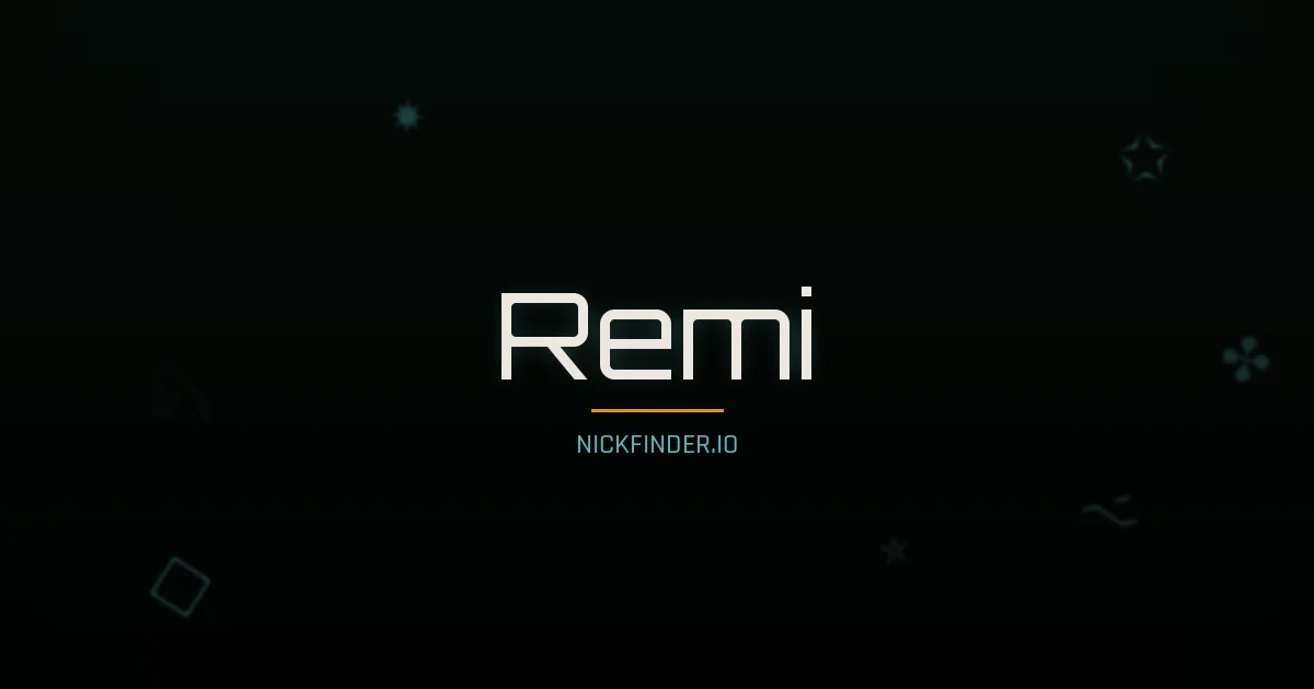 Remi name meaning Noble — French origin | NickFinder.io