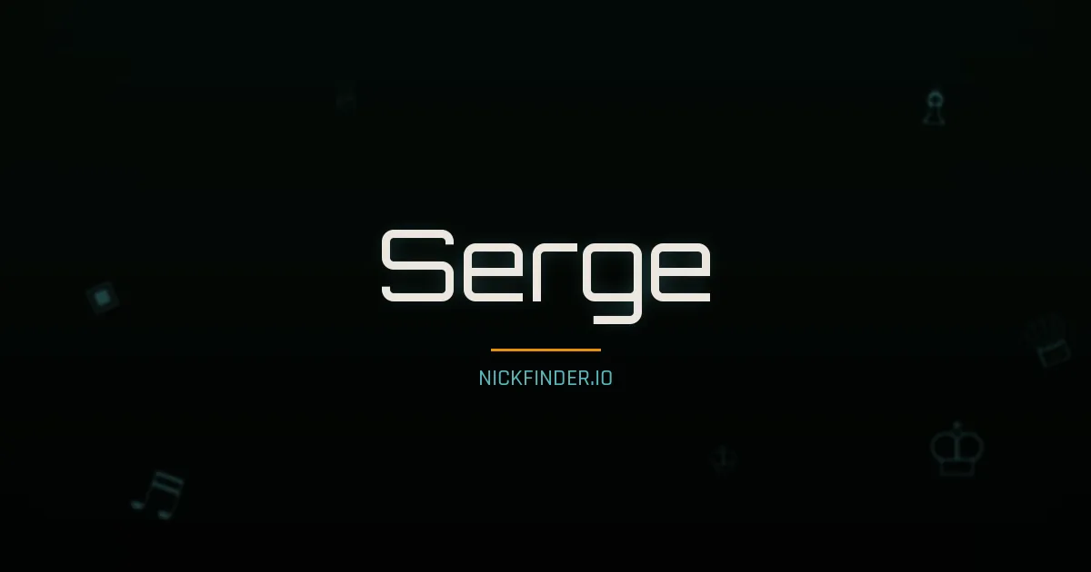 Serge name meaning Servant, attendant — French origin | NickFinder.io
