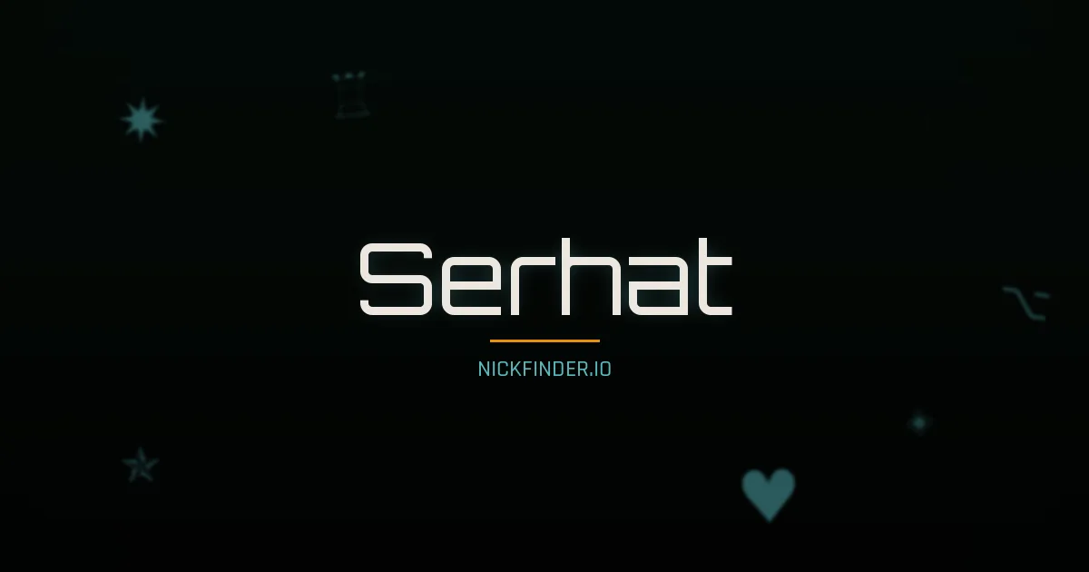 Serhat name meaning Faithful — Turkish origin | NickFinder.io