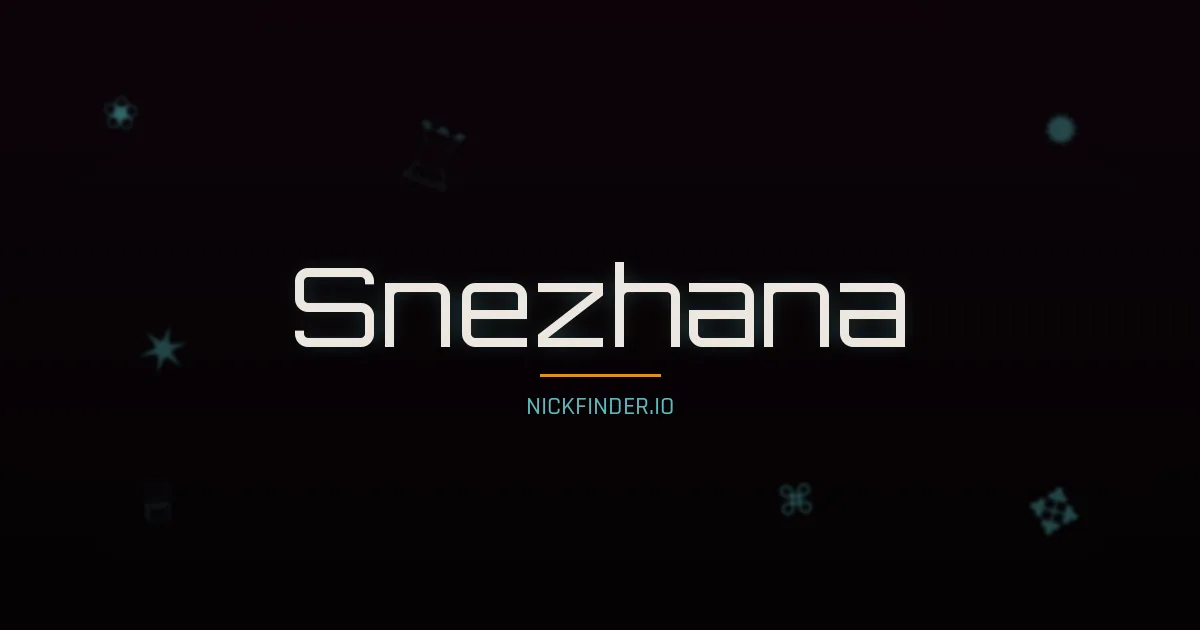 Snezhana name meaning Blessed — Russian origin | NickFinder.io
