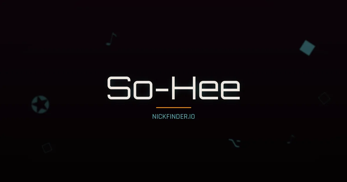 So-Hee name meaning Smile, joy — Korean origin | NickFinder.io