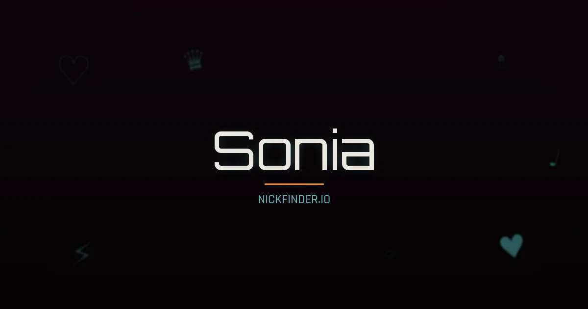 Sonia name meaning Glorioso — Spanish / Italian origin | NickFinder.io